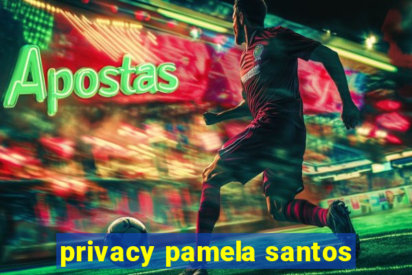 privacy pamela santos